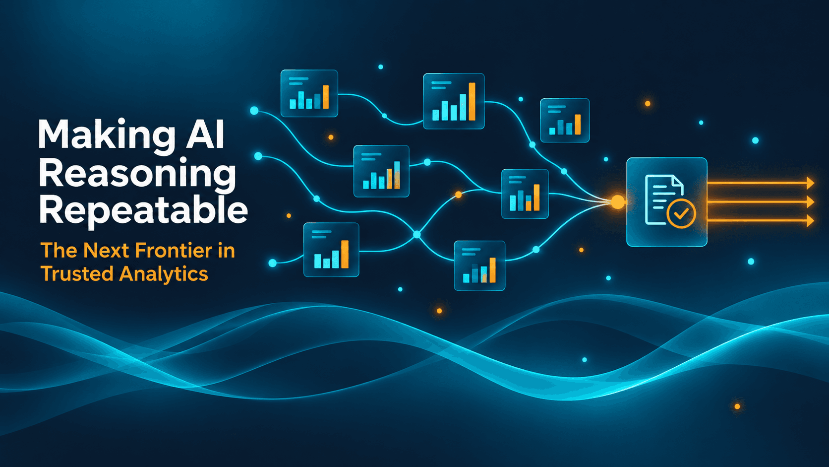 Making AI Reasoning Repeatable: The Next Frontier in Trusted Analytics